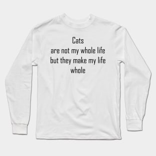 Cats are not my whole life Long Sleeve T-Shirt